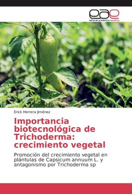 Importancia biotecnológica de Trichoderma: crecimiento vegetal