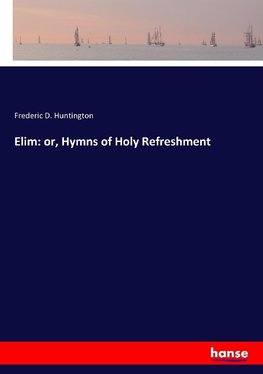 Elim: or, Hymns of Holy Refreshment