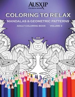 Coloring To Relax Mandalas & Geometric Patterns