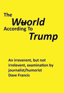 The Wuorld According to Trump