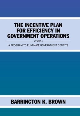 The Incentive Plan for Efficiency in Government Operations