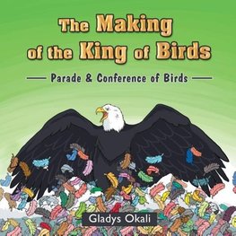 The Making of the King of Birds