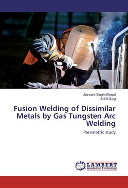 Fusion Welding of Dissimilar Metals by Gas Tungsten Arc Welding