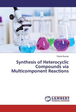 Synthesis of Heterocyclic Compounds via Multicomponent Reactions