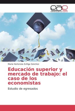 Educación superior y mercado de trabajo: el caso de los economistas