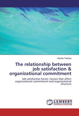 The relationship between job satisfaction & organizational commitment