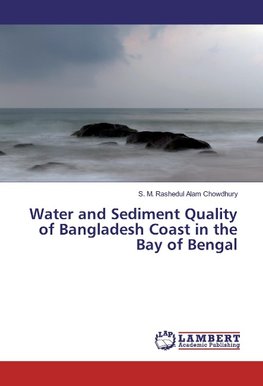 Water and Sediment Quality of Bangladesh Coast in the Bay of Bengal