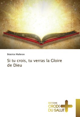 Si tu crois, tu verras la Gloire de Dieu