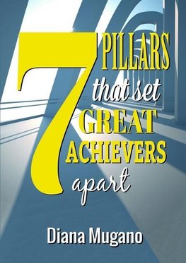 7 Pillars That Set Great Achievers Apart