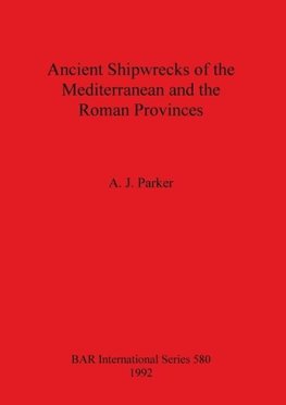 Ancient Shipwrecks of the Mediterranean and the Roman Provinces