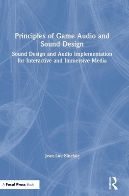 Principles of Game Audio and Sound Design