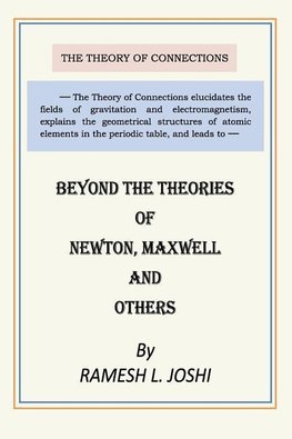 Beyond The Theories of Newton, Maxwell and others