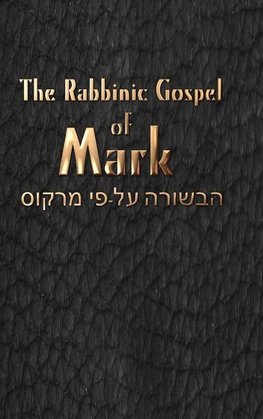 The Rabbinic Gospel of Mark