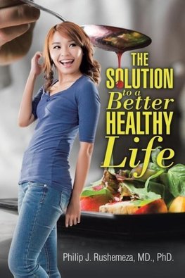 The Solution to a Better Healthy Life