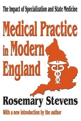 Stevens, R: Medical Practice in Modern England