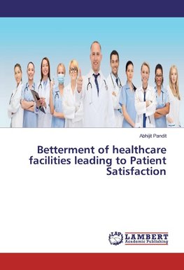 Betterment of healthcare facilities leading to Patient Satisfaction