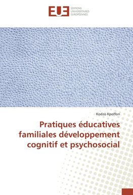 Pratiques éducatives familiales développement cognitif et psychosocial