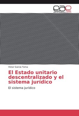 El Estado unitario descentralizado y el sistema jurídico