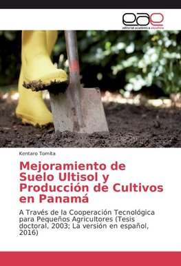 Mejoramiento de Suelo Ultisol y Producción de Cultivos en Panamá