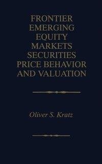 Frontier Emerging Equity Markets Securities Price Behavior and Valuation