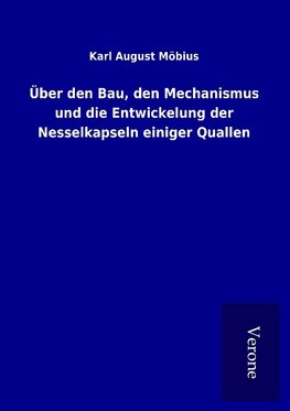 Über den Bau, den Mechanismus und die Entwickelung der Nesselkapseln einiger Quallen