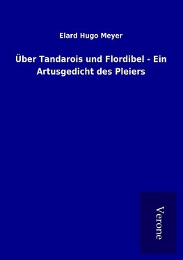 Über Tandarois und Flordibel - Ein Artusgedicht des Pleiers