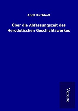 Über die Abfassungszeit des Herodotischen Geschichtswerkes