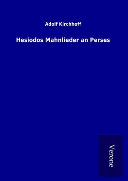 Hesiodos Mahnlieder an Perses