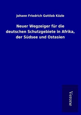 Neuer Wegzeiger für die deutschen Schutzgebiete in Afrika, der Südsee und Ostasien