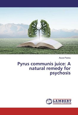 Pyrus communis juice: A natural remedy for psychosis