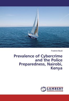 Prevalence of Cybercrime and the Police Preparedness, Nairobi, Kenya