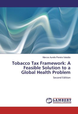 Tobacco Tax Framework: A Feasible Solution to a Global Health Problem