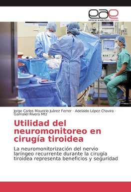 Utilidad del neuromonitoreo en cirugía tiroidea