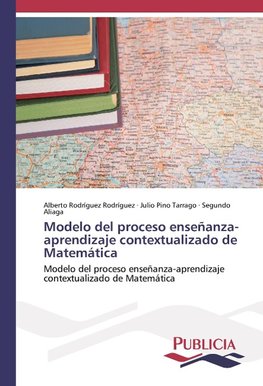 Modelo del proceso enseñanza-aprendizaje contextualizado de Matemática