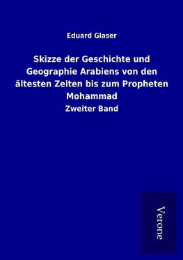 Skizze der Geschichte und Geographie Arabiens von den ältesten Zeiten bis zum Propheten Mohammad