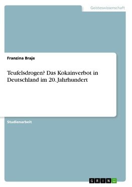 Teufelsdrogen? Das Kokainverbot in Deutschland im 20. Jahrhundert