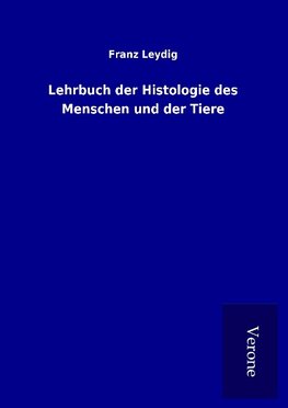 Lehrbuch der Histologie des Menschen und der Tiere