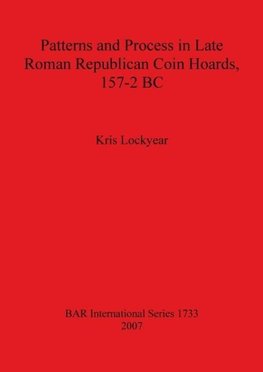 Patterns and Process in Late Roman Republican Coin Hoards, 157-2 BC