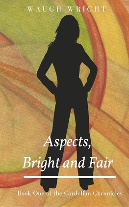 Aspects, Bright and Fair