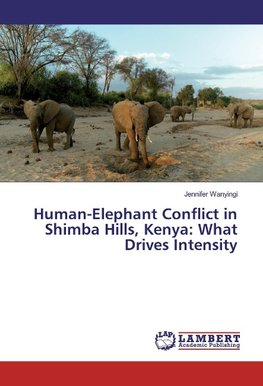 Human-Elephant Conflict in Shimba Hills, Kenya: What Drives Intensity