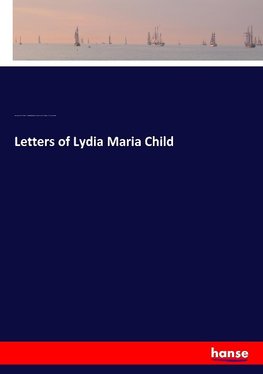 Letters of Lydia Maria Child