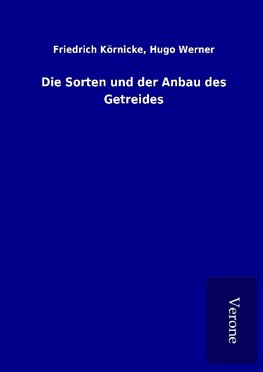 Die Sorten und der Anbau des Getreides