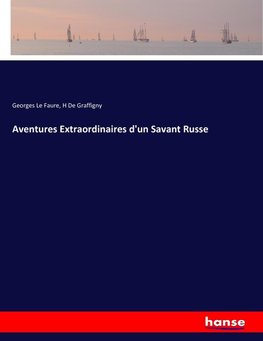 Aventures Extraordinaires d'un Savant Russe