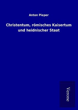 Christentum, römisches Kaisertum und heidnischer Staat