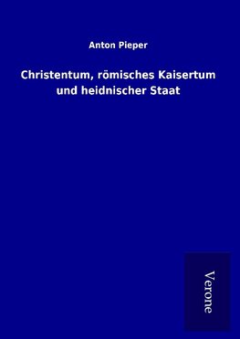 Christentum, römisches Kaisertum und heidnischer Staat