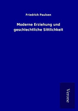 Moderne Erziehung und geschlechtliche Sittlichkeit