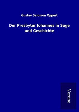 Der Presbyter Johannes in Sage und Geschichte