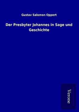 Der Presbyter Johannes in Sage und Geschichte