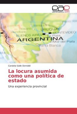 La locura asumida como una política de estado