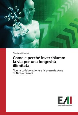 Come e perché invecchiamo: la via per una longevità illimitata